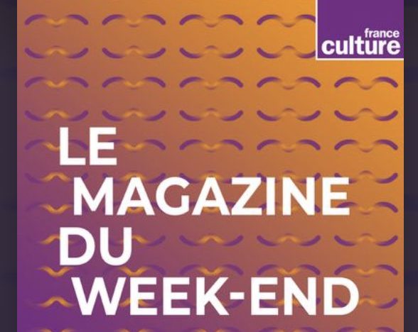 Invitée du « Magazine du week-end » sur France Culture, le 19 juillet 2025